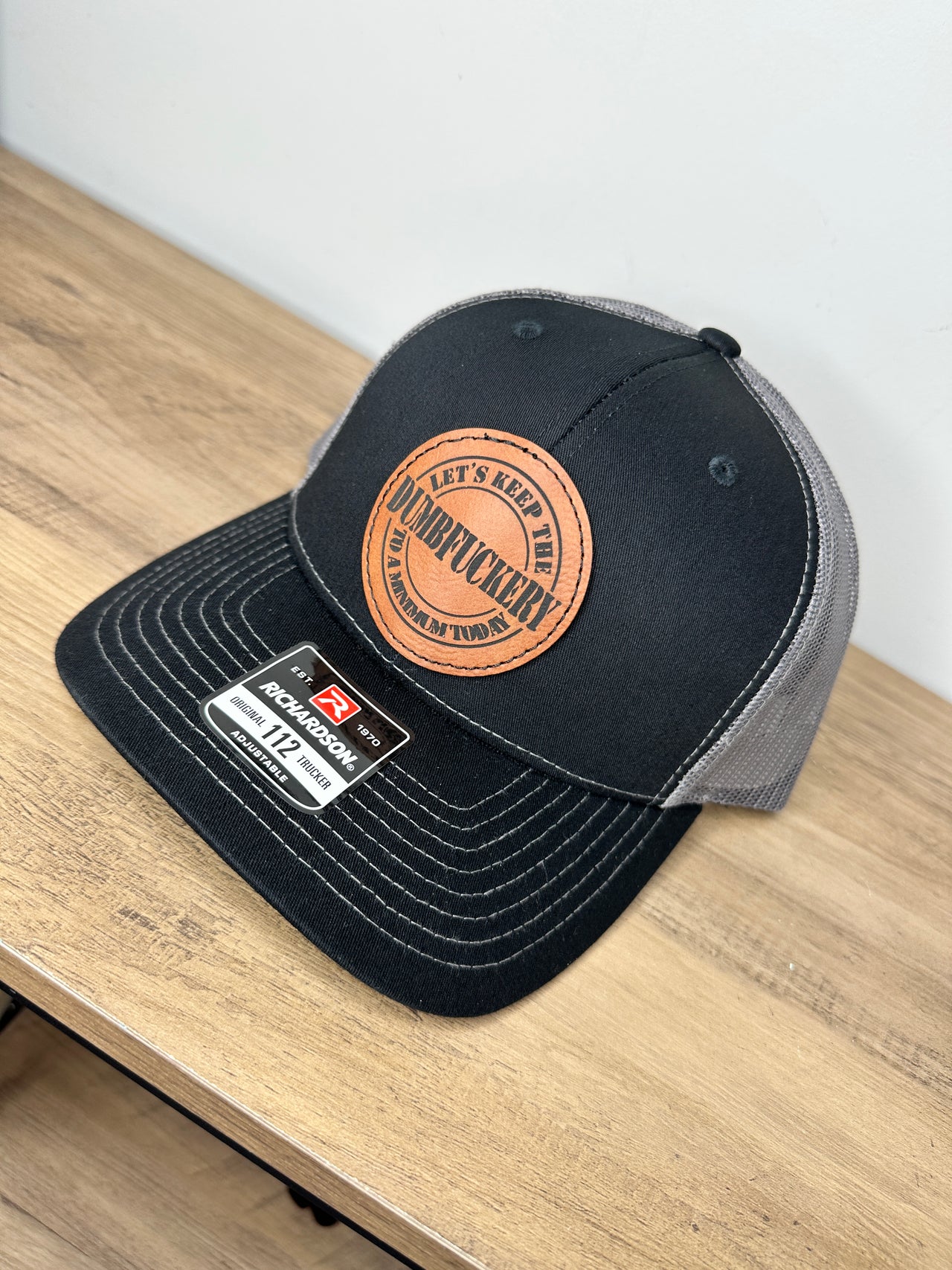 Richardson Snapback Dumbfuckery Hat with Leather Patch - Let's Keep the Dumbfuckery to a Minimum Today - Available in Multiple Colors