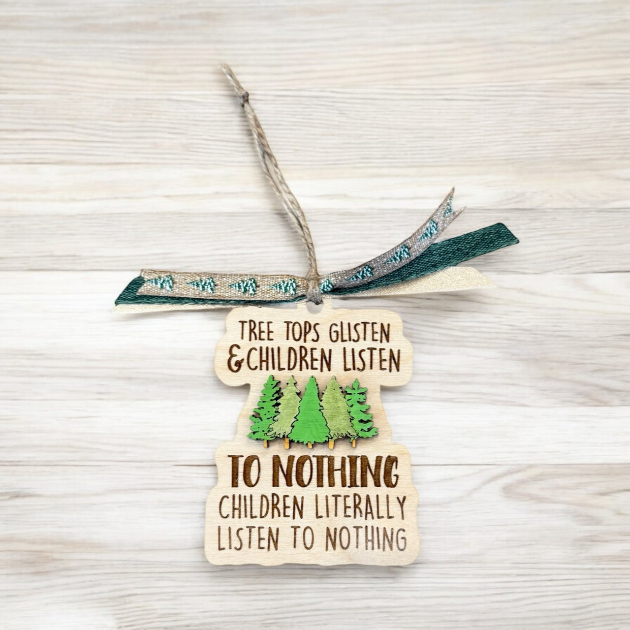 Funny “Tree Tops Glisten & Children Listen to Nothing” Christmas Ornament